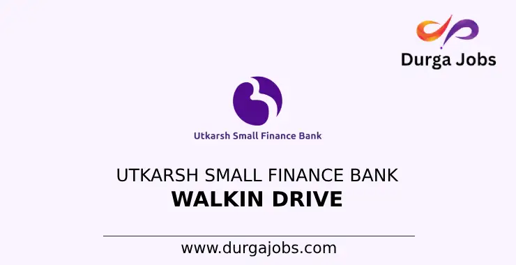 Utkarsh Small Finance Bank Walkin Drive