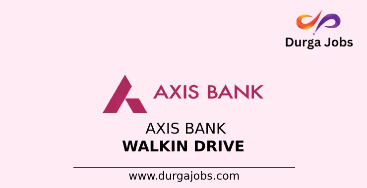 Axis Bank walkin drive 2024