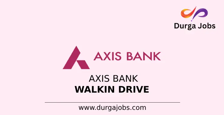 Axis Bank WalkinCASA Sales Executive